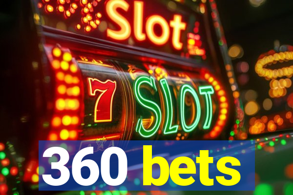 360 bets