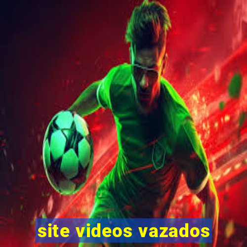 site videos vazados