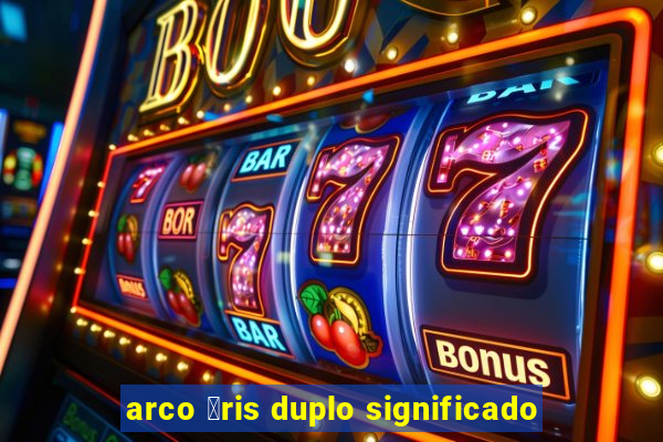 arco 铆ris duplo significado