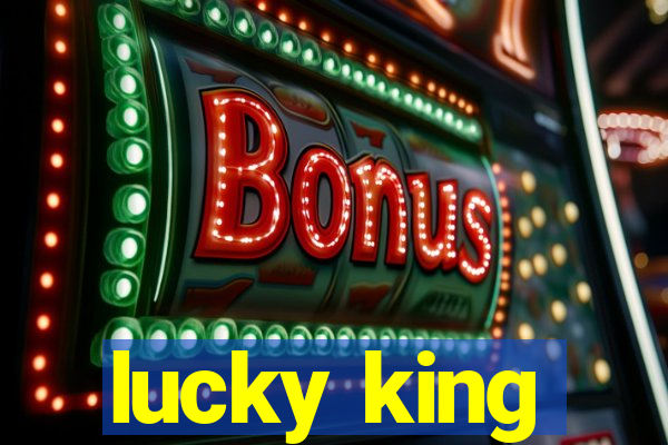 lucky king