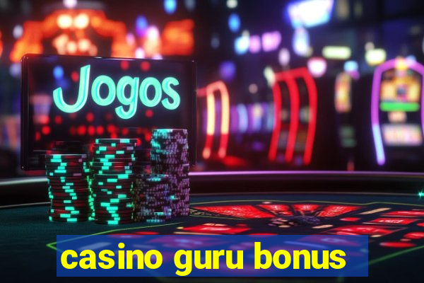 casino guru bonus