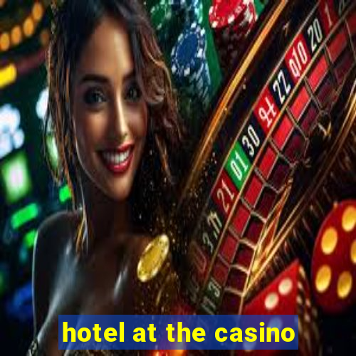 hotel at the casino