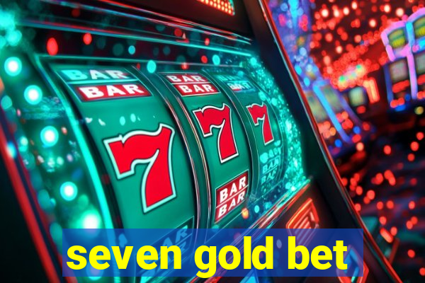 seven gold bet