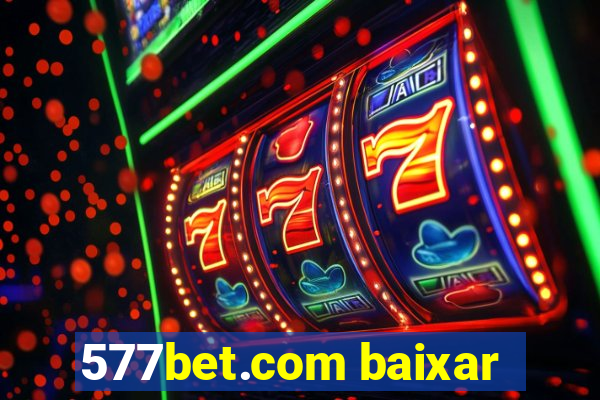 577bet.com baixar