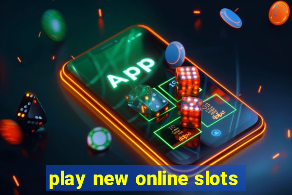 play new online slots