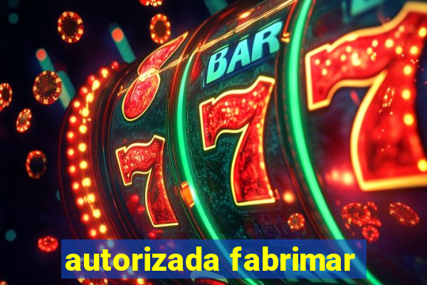 autorizada fabrimar