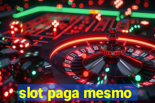 slot paga mesmo