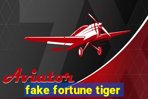 fake fortune tiger