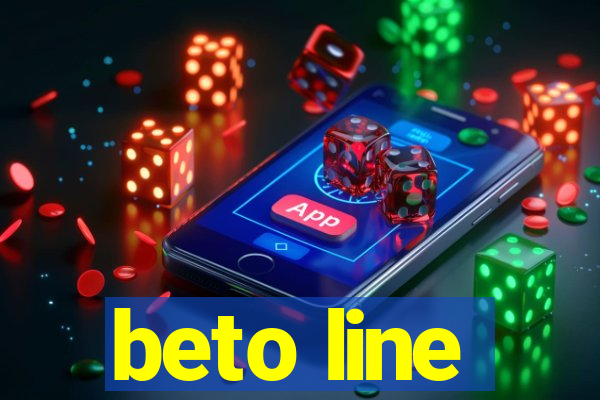 beto line