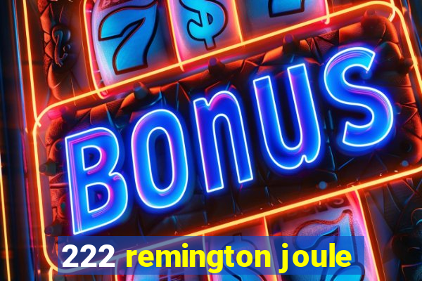 222 remington joule