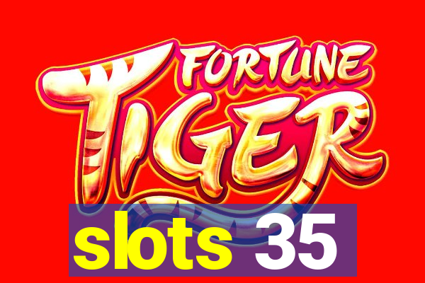 slots 35