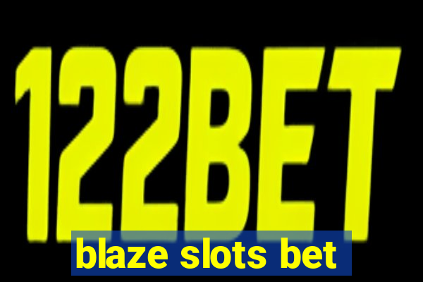 blaze slots bet