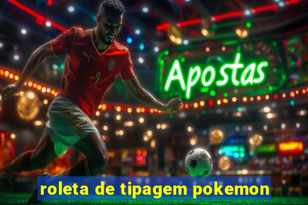 roleta de tipagem pokemon