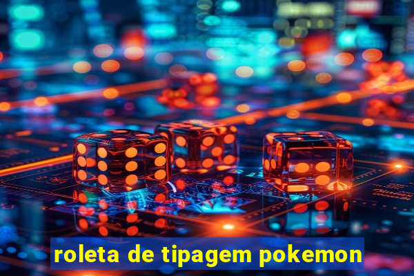 roleta de tipagem pokemon