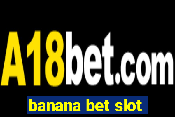 banana bet slot