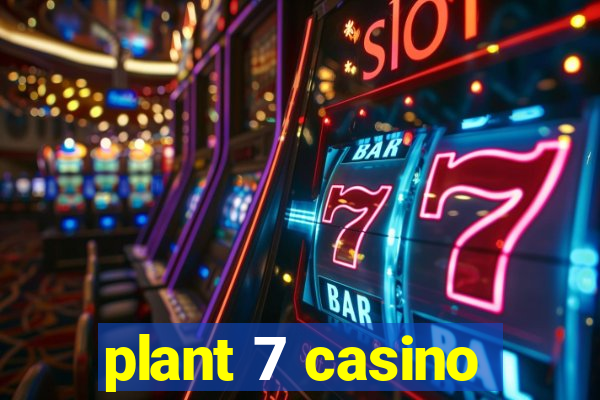 plant 7 casino