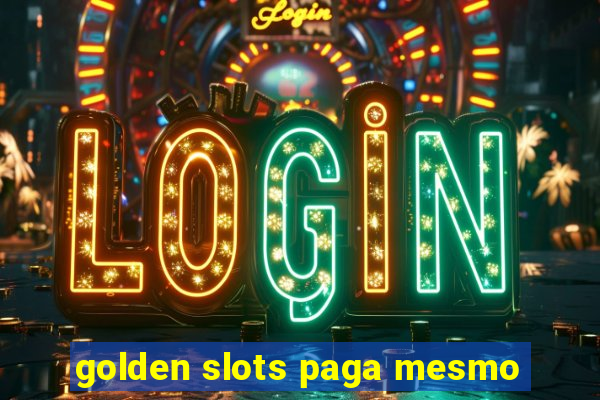 golden slots paga mesmo