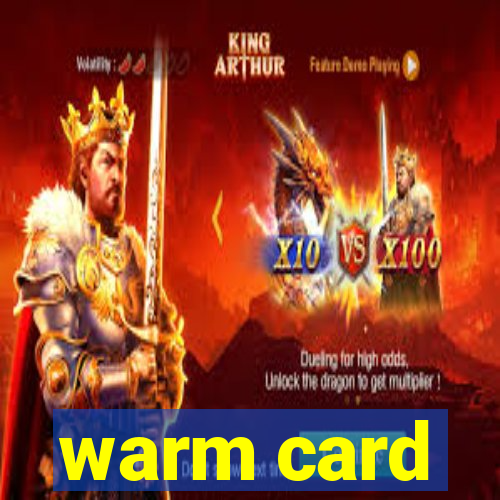 warm card