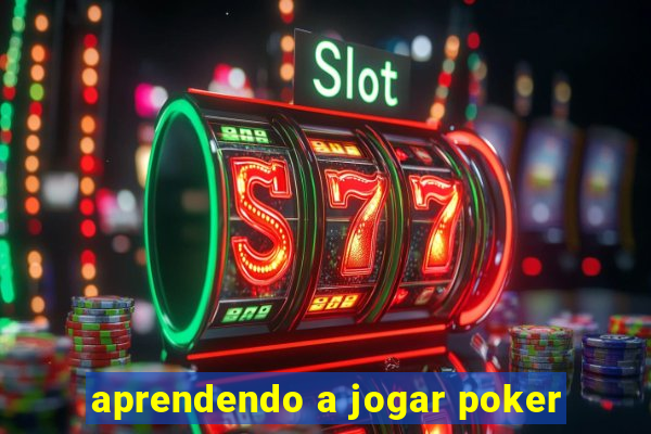 aprendendo a jogar poker