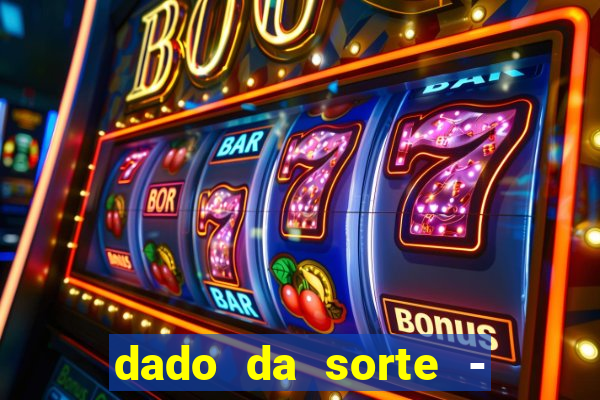 dado da sorte - lucky dice