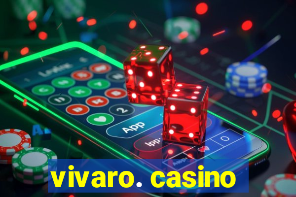 vivaro. casino