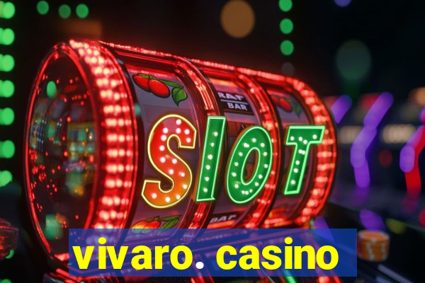 vivaro. casino