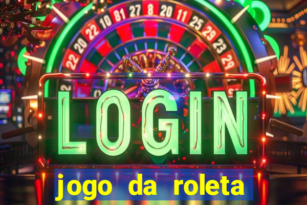 jogo da roleta online que ganha dinheiro