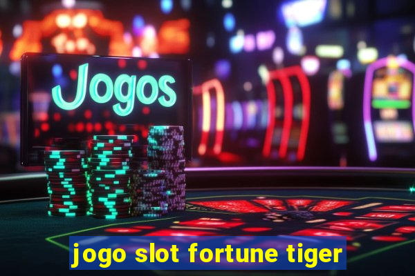 jogo slot fortune tiger