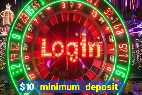 $10 minimum deposit casinos canada