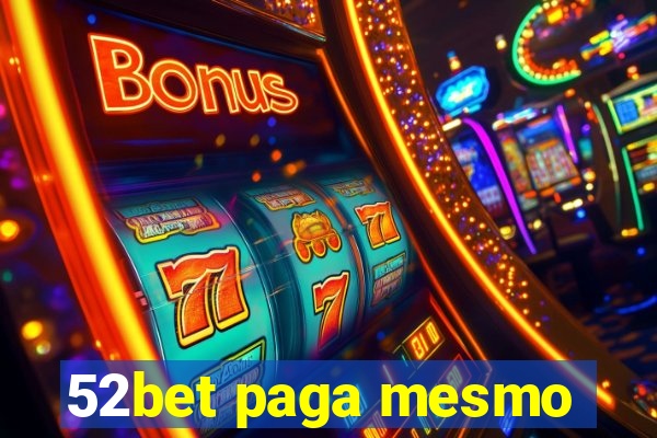 52bet paga mesmo