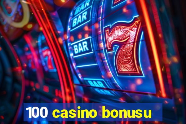 100 casino bonusu