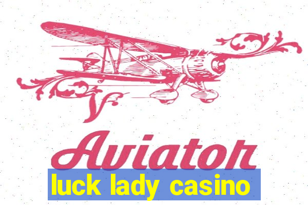 luck lady casino