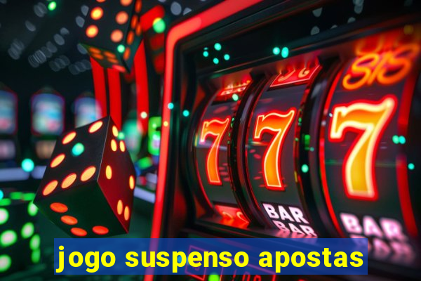 jogo suspenso apostas