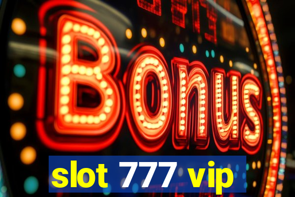 slot 777 vip