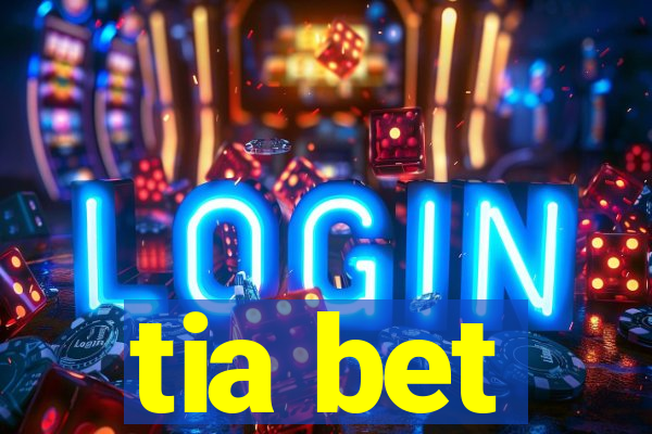 tia bet