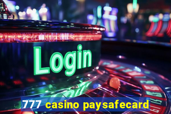 777 casino paysafecard