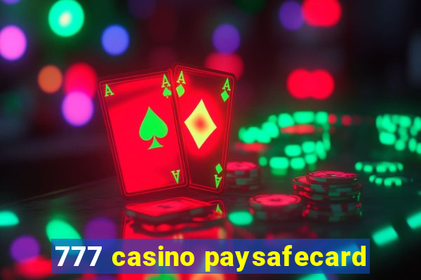 777 casino paysafecard