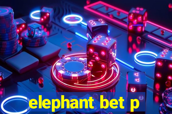 elephant bet p