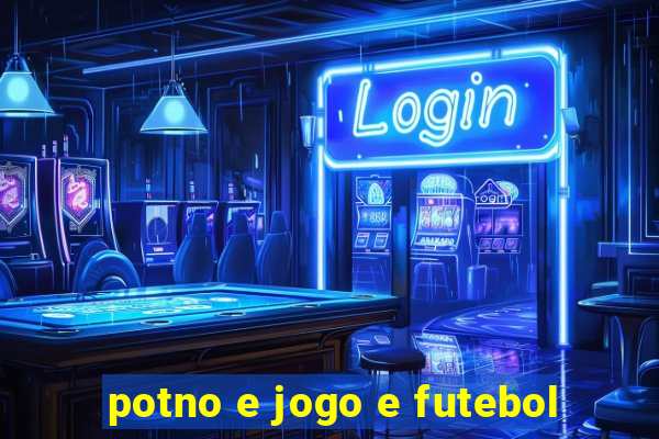 potno e jogo e futebol