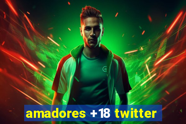 amadores +18 twitter