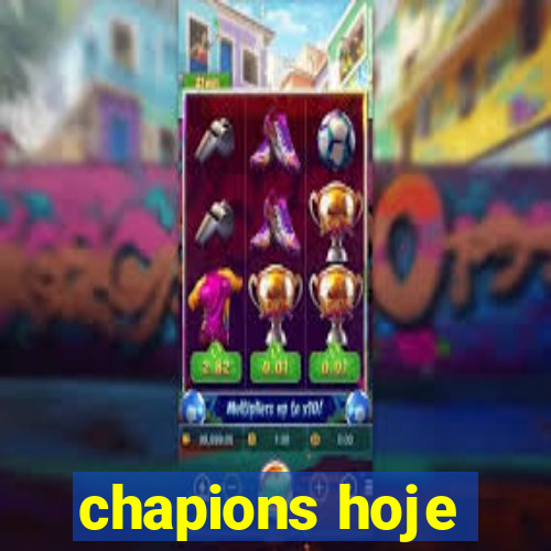 chapions hoje