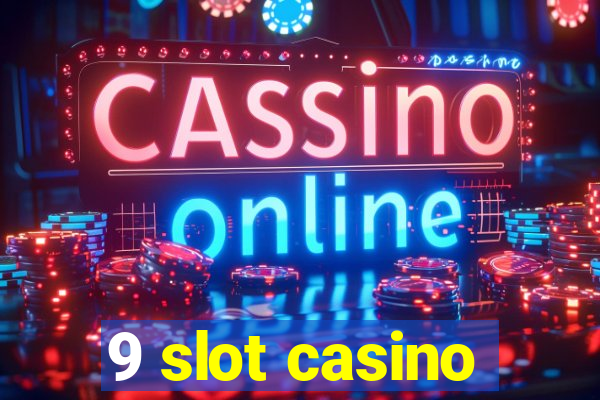 9 slot casino