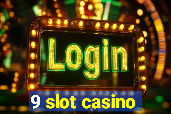 9 slot casino