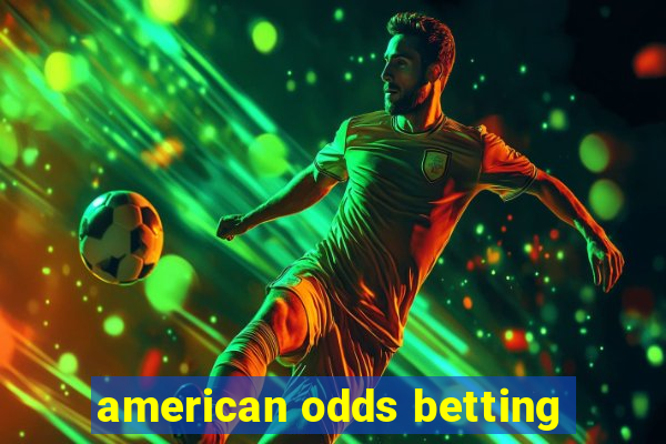 american odds betting