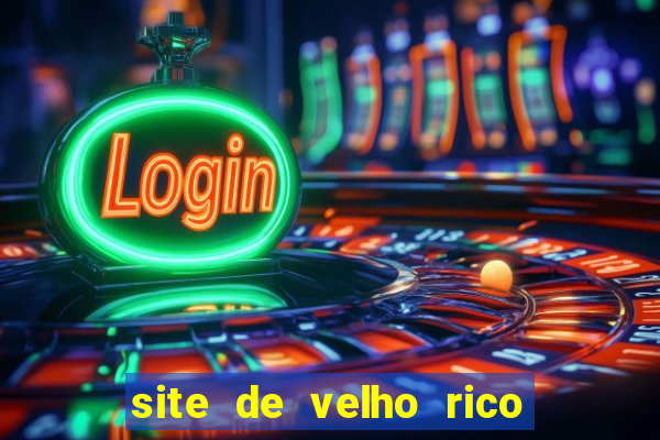 site de velho rico para ganhar pix