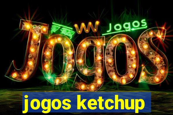 jogos ketchup