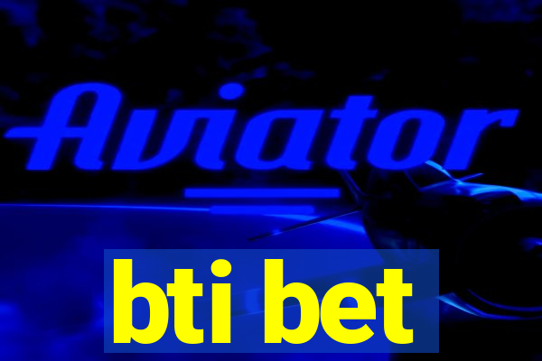 bti bet