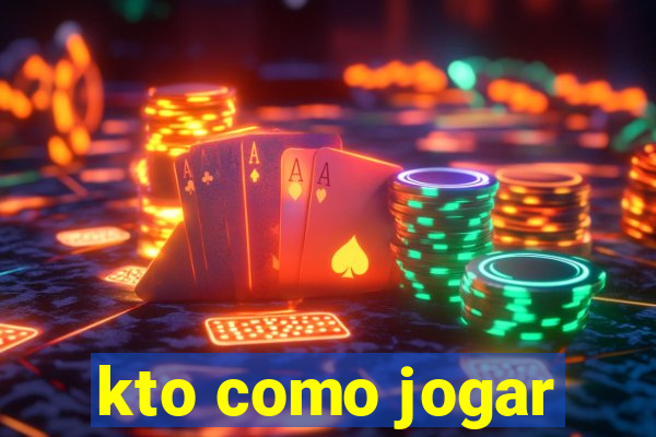 kto como jogar