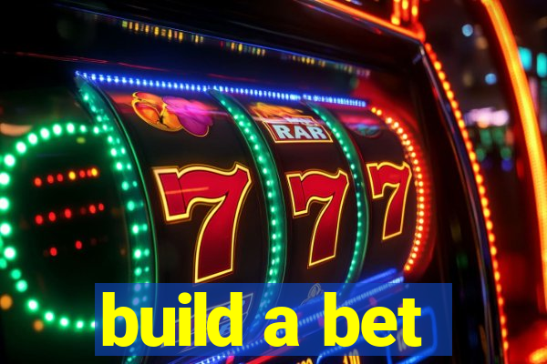 build a bet