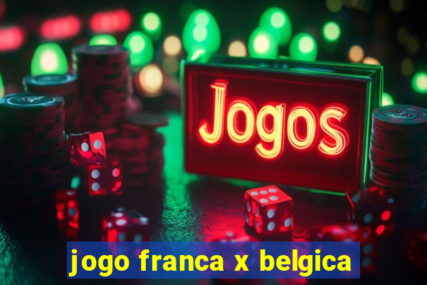 jogo franca x belgica